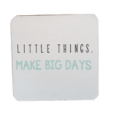 C&F Wooden Quote Magnet - Little Things Make Big Days